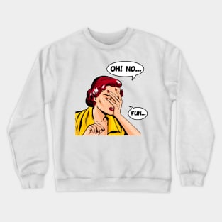 OhNoFun Crewneck Sweatshirt